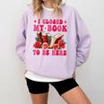 I Closed My Book To Be Here Valentines Book Lover Bookish Comfort Colors Sweatshirt Crimson