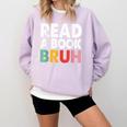 Read A Book Bruh Teacher Comfort Colors Sweatshirt Crimson