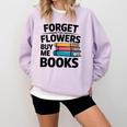 Women's Forget The Flowers Buy Me Books Book Lover Reader Comfort Colors Sweatshirt Crimson