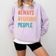 Always Avoiding People Shy Introvert Comfort Colors Sweatshirt Orchid