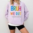 Bruh We Out Seniors Senior Year Back To School Graduation Comfort Colors Sweatshirt Orchid
