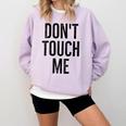 Don't Touch Me Introvert Antisocial Introverted Comfort Colors Sweatshirt Orchid Don't Touch Me Introvert Antisocial Introverted Comfort Colors Sweatshirt Orchid