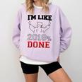 Graduation T Shirt I'm Like 2018 Done Class Of Comfort Colors Sweatshirt Orchid