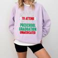 Hilarious Preschool Graduation Mom Dad Meme Preschooler Comfort Colors Sweatshirt Orchid