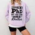 I'm A PhD Call Me Doctor Doctorate Degree Graduation Comfort Colors Sweatshirt Orchid