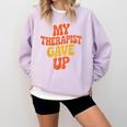 Introvert Humor My Therapist Gave Up Sarcastic Comfort Colors Sweatshirt Orchid