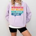 Introverted But Willing To Discuss Cupcake Comfort Colors Sweatshirt Orchid Introverted But Willing To Discuss Cupcake Comfort Colors Sweatshirt Orchid