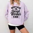 Keep Calm The Social Worker Is Here Graduation Work Job Comfort Colors Sweatshirt Orchid