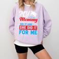 My Mommy Did It And She Did It For Me Mom Nurse Graduation Comfort Colors Sweatshirt Orchid