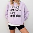 I Am Not Anti Social I Am Anti Idiot Introvert Saying Comfort Colors Sweatshirt Orchid I Am Not Anti Social I Am Anti Idiot Introvert Saying Comfort Colors Sweatshirt Orchid
