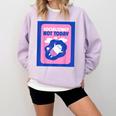Not Today Cool Fun Cute Introvert Cat Character Comfort Colors Sweatshirt Orchid Not Today Cool Fun Cute Introvert Cat Character Comfort Colors Sweatshirt Orchid
