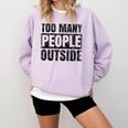 Too Many People Outside Introvert Introverted Shy Shyness Comfort Colors Sweatshirt Orchid Too Many People Outside Introvert Introverted Shy Shyness Comfort Colors Sweatshirt Orchid