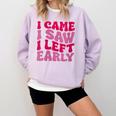 I Came I Saw I Left Early Sarcastic Introvert Saying Comfort Colors Sweatshirt Orchid I Came I Saw I Left Early Sarcastic Introvert Saying Comfort Colors Sweatshirt Orchid