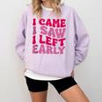 I Came I Saw I Left Early Sarcastic Introvert Saying Comfort Colors Sweatshirt Orchid I Came I Saw I Left Early Sarcastic Introvert Saying Comfort Colors Sweatshirt Orchid