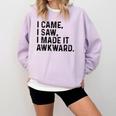 I Came I Saw I Made It Awkward Introvert Humor Quote Comfort Colors Sweatshirt Orchid I Came I Saw I Made It Awkward Introvert Humor Quote Comfort Colors Sweatshirt Orchid