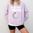 Silent But Thinking Introvert Comfort Colors Sweatshirt Orchid