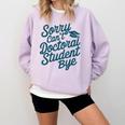 Sorry Can't Doctoral Student Bye PhD Graduation Student Grad Comfort Colors Sweatshirt Orchid