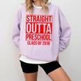 Straight Outta Preschool Graduation Class Of 2018 Comfort Colors Sweatshirt Orchid