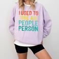 I Used To Be A People Person I Introvert Comfort Colors Sweatshirt Orchid