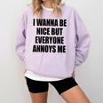 I Wanna Be Nice But Everyone Annoys Me Introvert Comfort Colors Sweatshirt Orchid I Wanna Be Nice But Everyone Annoys Me Introvert Comfort Colors Sweatshirt Orchid