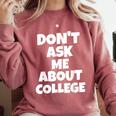2023 GRADUATION GIFT DON'T ASK ME ABOUT COLLEGE Comfort Colors Sweatshirt Crimson