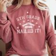 5th Grade Graduation Nailed It Class Of 2024 School Student Comfort Colors Sweatshirt Crimson