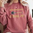 Archaeological Pun Shirts Archeology I Dig It Graduation Archaeology Comfort Colors Sweatshirt Crimson