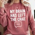 My Brain Has Left The Chat Introvert Quote Comfort Colors Sweatshirt Crimson My Brain Has Left The Chat Introvert Quote Comfort Colors Sweatshirt Crimson