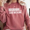 Bruhhhh Leave Me Alone Humor Introvert Sarcastic Comfort Colors Sweatshirt Crimson Bruhhhh Leave Me Alone Humor Introvert Sarcastic Comfort Colors Sweatshirt Crimson
