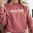 Class Of 2025 I Am So Done Graduation For Him Her Women Men Comfort Colors Sweatshirt Crimson