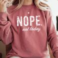 Cute Nope Not Today Casual Women Quote Introvert Comfort Colors Sweatshirt Crimson Cute Nope Not Today Casual Women Quote Introvert Comfort Colors Sweatshirt Crimson