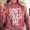 Don't Touch Me For Boy Girl Men Women Introvert Comfort Colors Sweatshirt Crimson Don't Touch Me For Boy Girl Men Women Introvert Comfort Colors Sweatshirt Crimson