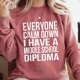 Everyone Calm Down I Have A Middle School Diploma Graduation Comfort Colors Sweatshirt Crimson