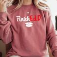 FinishEdD Doctor Of Education Graduate EdD Graduation Comfort Colors Sweatshirt Crimson