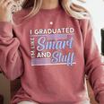 I Graduated Im Like Smart And Stuff Graduation Comfort Colors Sweatshirt Crimson