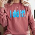 I Did It Graduation Shirt For Graduates And Proud Parents Comfort Colors Sweatshirt Crimson