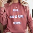 Hello Now Go Away Thanks Joke Introvert Attire Comfort Colors Sweatshirt Crimson