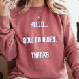 Hello Now Go Away Thanks Joke Introvert Attire Comfort Colors Sweatshirt Crimson Hello Now Go Away Thanks Joke Introvert Attire Comfort Colors Sweatshirt Crimson