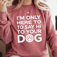 I'm Only Here To Say Hi To Your Dog Introvert Social Anxiety Premium Tri-Blend Comfort Colors Sweatshirt Crimson