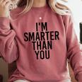I'M SMARTER THAN YOU Shirt Graduation School Idea Comfort Colors Sweatshirt Crimson