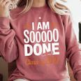 I'm Sooo Done Class Of 2027 Senior Graduation Grad Party Comfort Colors Sweatshirt Crimson