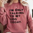 I'm Only Talking To My Dog Today Introvert Comfort Colors Sweatshirt Crimson