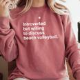 Introverted But Willing To Discuss Beach Volleyball Comfort Colors Sweatshirt Crimson