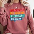 Introverted But Willing To Discuss Chemistry Comfort Colors Sweatshirt Crimson Introverted But Willing To Discuss Chemistry Comfort Colors Sweatshirt Crimson