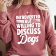 Introverted But Willing To Discuss Dogs Introverts Comfort Colors Sweatshirt Crimson