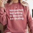 Introverted But Willing To Discuss Ice Skating Introverts Comfort Colors Sweatshirt Crimson Introverted But Willing To Discuss Ice Skating Introverts Comfort Colors Sweatshirt Crimson