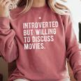 Introverted But Willing To Discuss Movies Quote Comfort Colors Sweatshirt Crimson