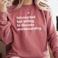 Introverted But Willing To Discuss Snowboarding Introverts Comfort Colors Sweatshirt Crimson Introverted But Willing To Discuss Snowboarding Introverts Comfort Colors Sweatshirt Crimson