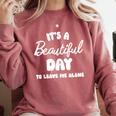 It's a Beautiful Day To Leave Me Alone Introvert Comfort Colors Sweatshirt Crimson It's a Beautiful Day To Leave Me Alone Introvert Comfort Colors Sweatshirt Crimson