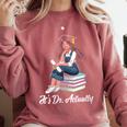 Its Dr Actually Doctorate PhD EdD Graduation Graduate Comfort Colors Sweatshirt Crimson